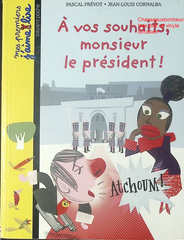 À vos souhaits, monsieur le président ! – Pascal Prévot, Jean-Louis Cornalba | roman jeunesse humour, histoire drôle et lecture facile - Livre