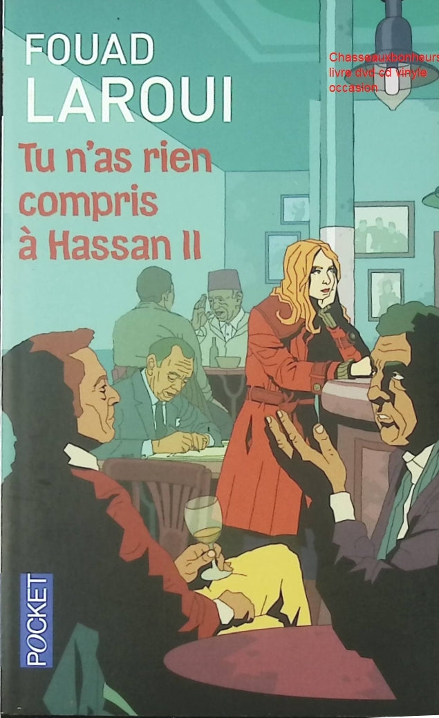 Tu n’as rien compris à Hassan II – Fouad Laroui – Roman satirique et politique sur le Maroc et le pouvoir - Livre