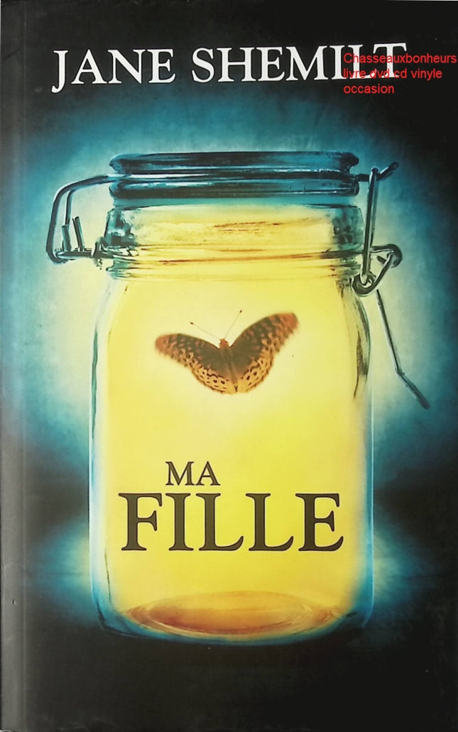 Ma fille – Jane Shemilt – roman thriller psychologique disparition famille secrets suspense d’occasion - Livre