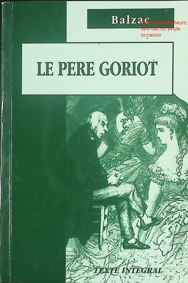 Classique littérature française Le Père Goriot Honoré de Balzac roman XIXe siècle société Paris livre occasion - Livre