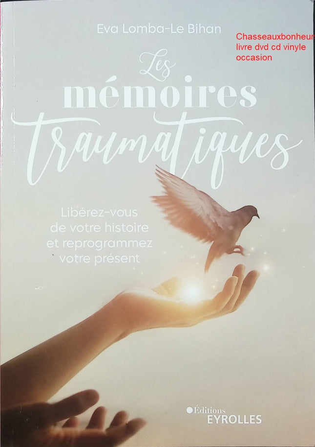 Livre développement personnel Les mémoires traumatiques - Libérez-vous de votre histoire et reprogrammez votre présent – Eva Lomba-Le Bihan guérison émotionnelle trauma psychologie occasion - Livre