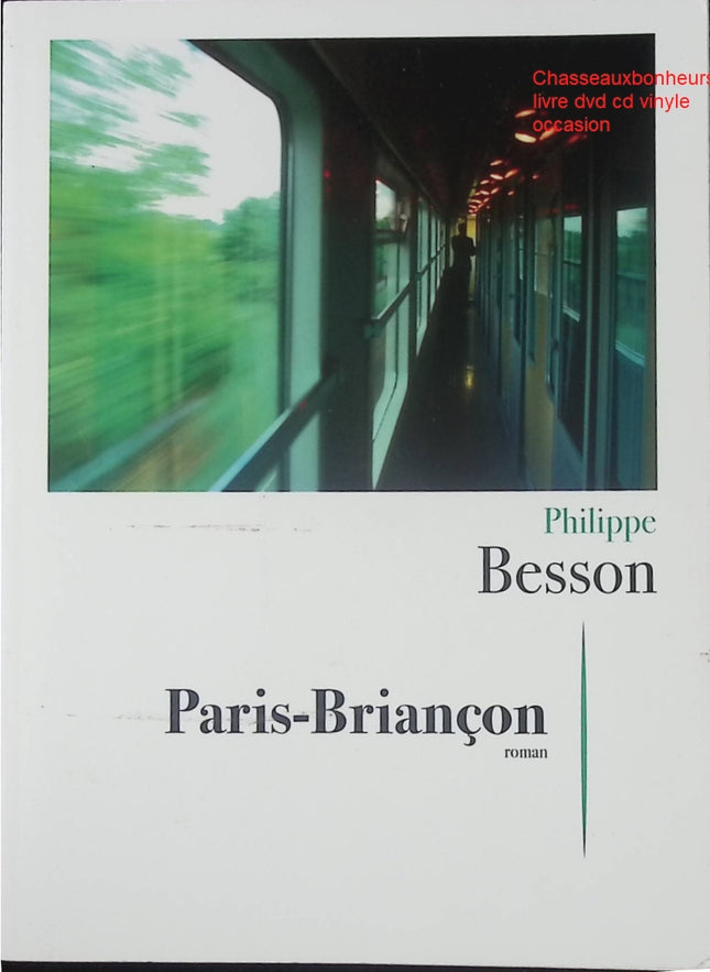 Paris-Briançon – Philippe Besson – roman contemporain huis clos train émotions secrets occasion - Livre
