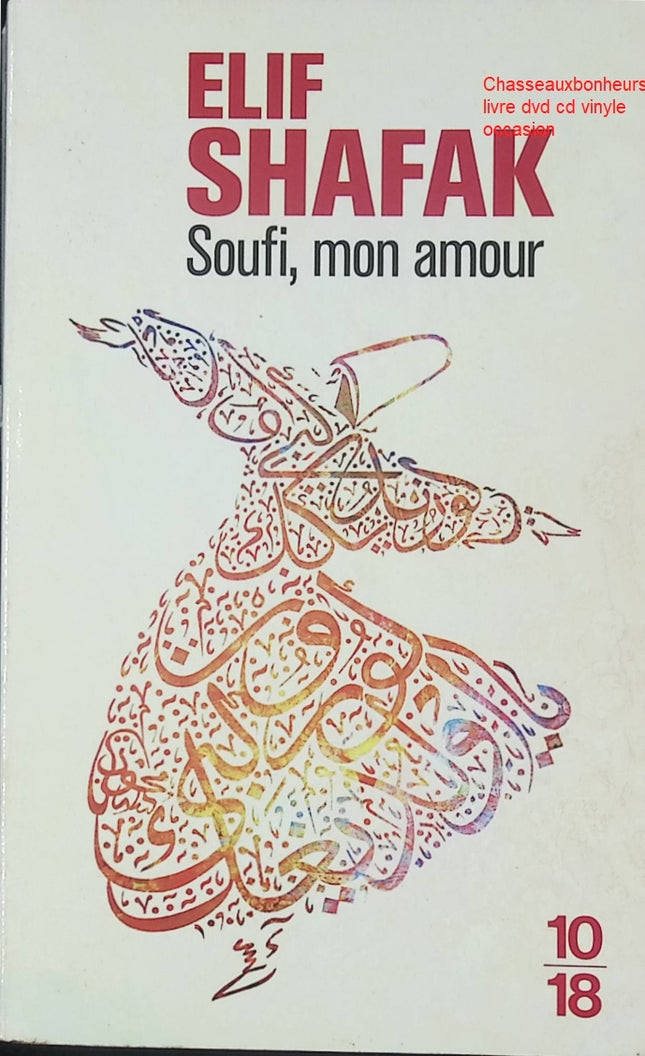 Soufi, mon amour – Elif Shafak – Roman spirituel et historique sur Rûmî et la quête d’amour mystique - Livre