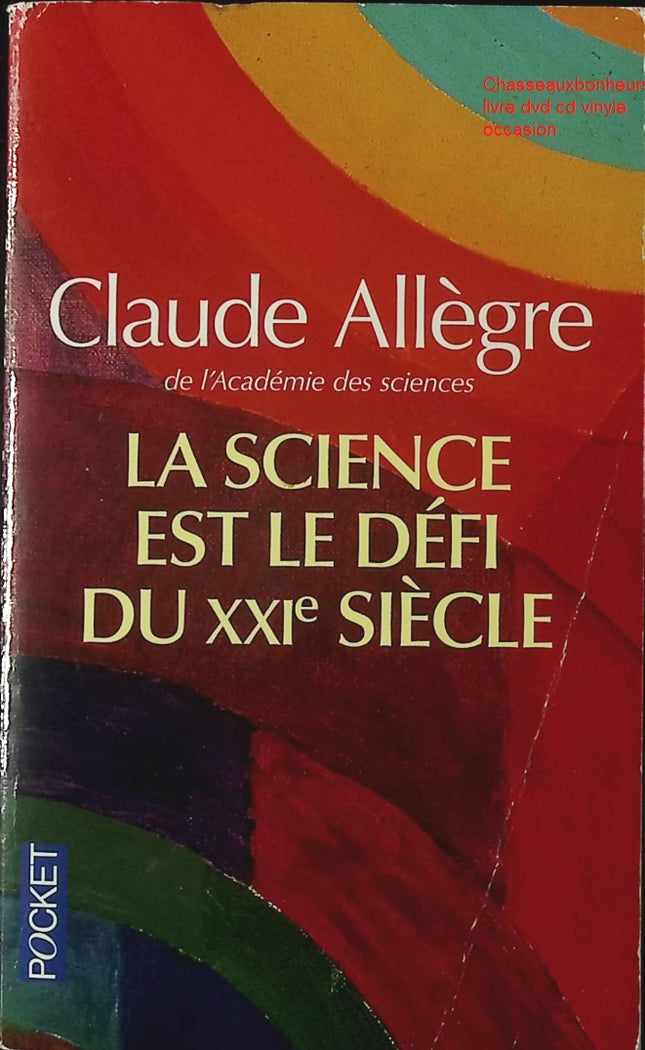 La science est le défi du XXIe siècle – essai scientifique et réflexion société Claude Allègre occasion - Livre