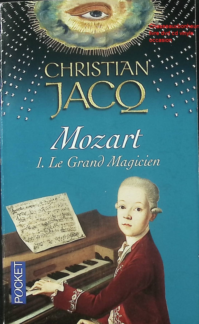 Mozart Tome 1 – Le Grand Magicien – Christian Jacq roman historique biographie romancée musique génie Mozart - Livre