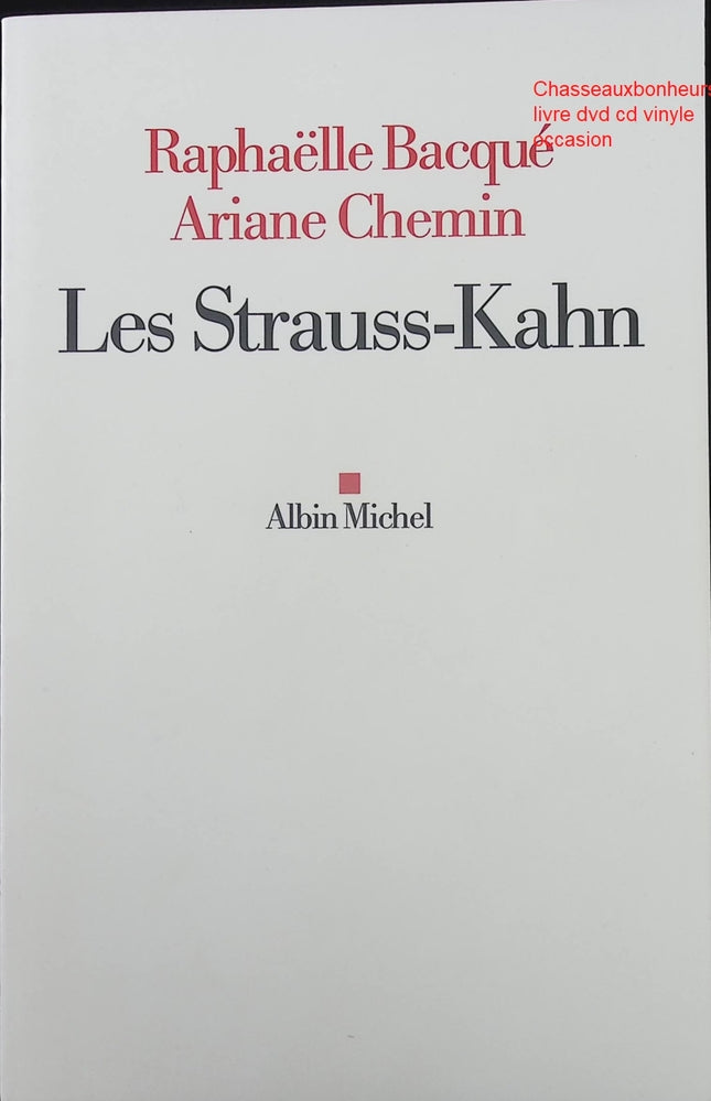 Biographie Les Strauss-Kahn Raphaëlle Bacqué Ariane Chemin enquête politique vie publique témoignage livre occasion - Livre