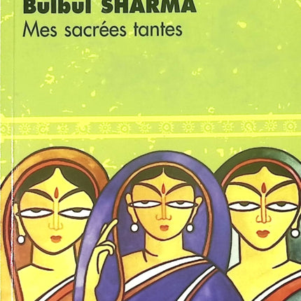 Mes sacrées tantes – Bulbul Sharma – Roman contemporain indien et chronique familiale pleine d’humour - Livre