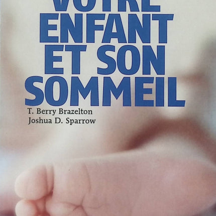 Guide parental sommeil bébé et enfant Votre enfant et son sommeil – T. Berry Brazelton & Joshua Sparrow conseils nuits bébé sommeil enfant occasion - Livre