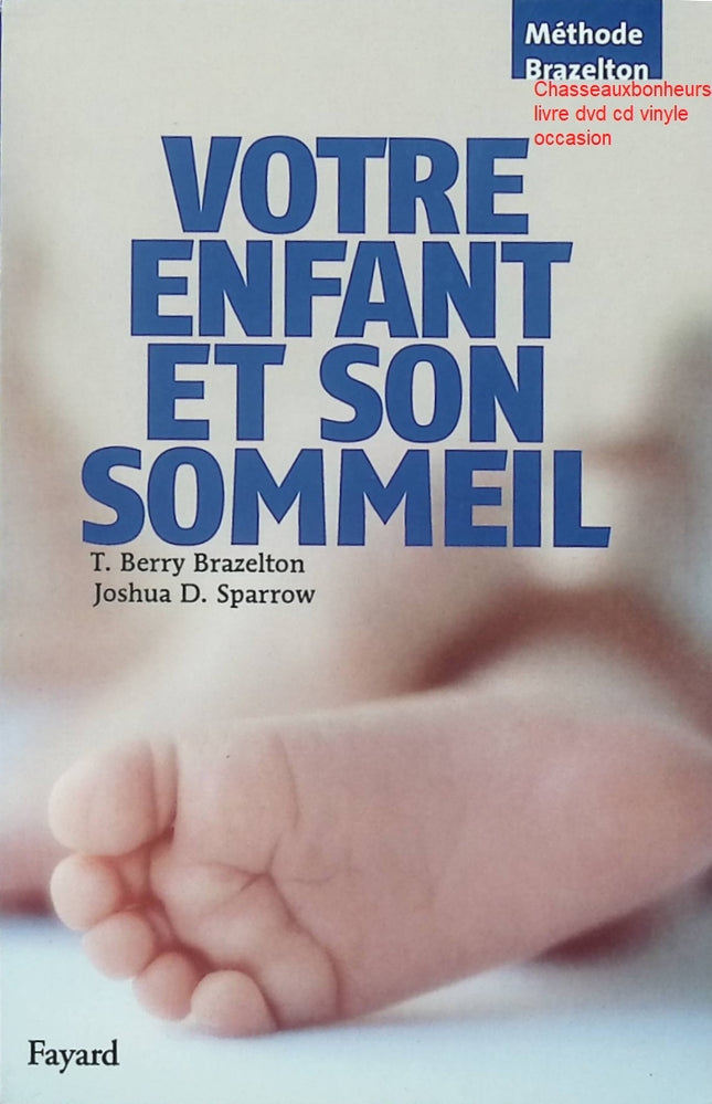 Guide parental sommeil bébé et enfant Votre enfant et son sommeil – T. Berry Brazelton & Joshua Sparrow conseils nuits bébé sommeil enfant occasion - Livre