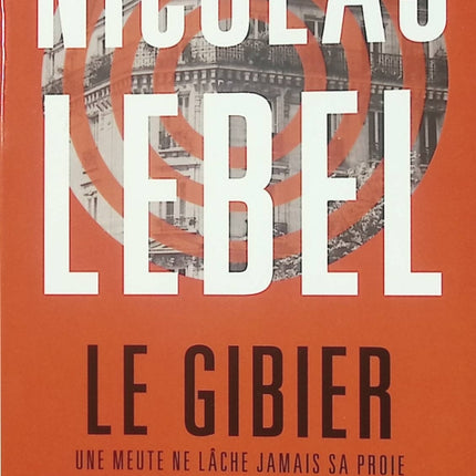 Le Gibier – Nicolas Lebel roman policier thriller chasse à l’homme enquête criminelle suspense français - Livre