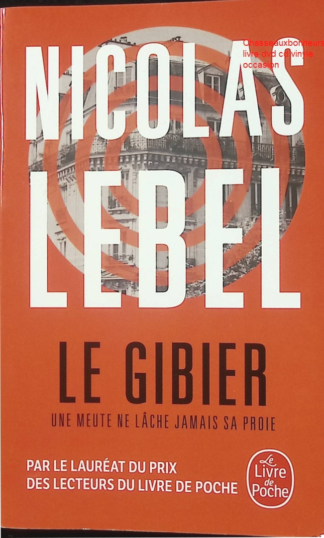 Le Gibier – Nicolas Lebel roman policier thriller chasse à l’homme enquête criminelle suspense français - Livre