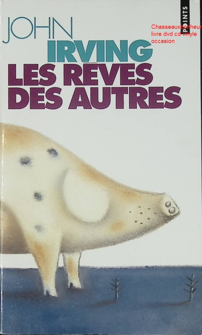Les Rêves des autres – John Irving – Roman contemporain et saga familiale sur le destin et les trajectoires de vie - Livre