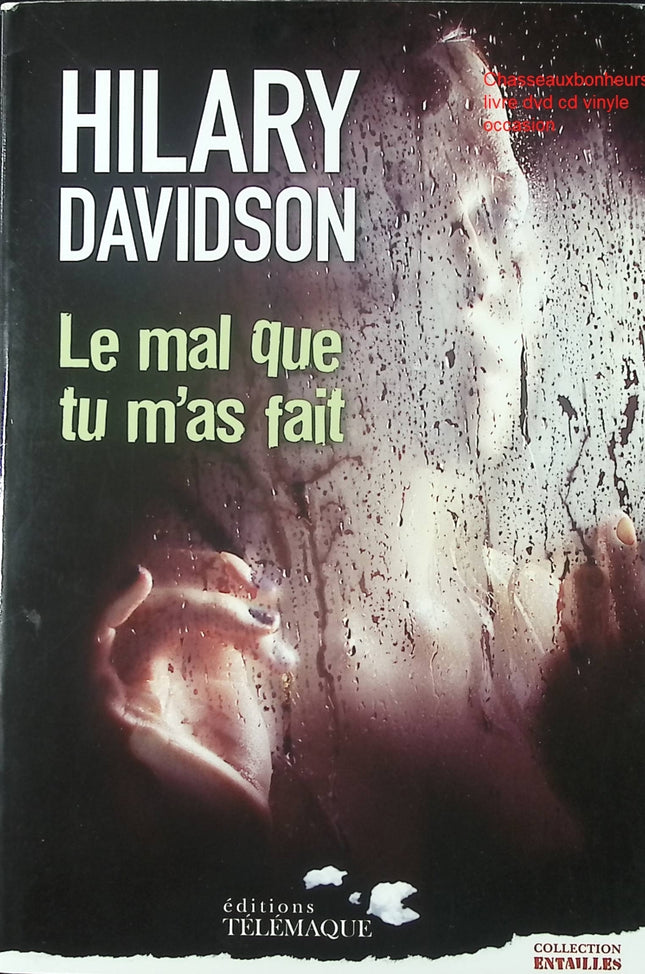 Le Mal que tu m’as fait – Hilary Davidson – thriller psychologique manipulation secrets famille occasion - Livre