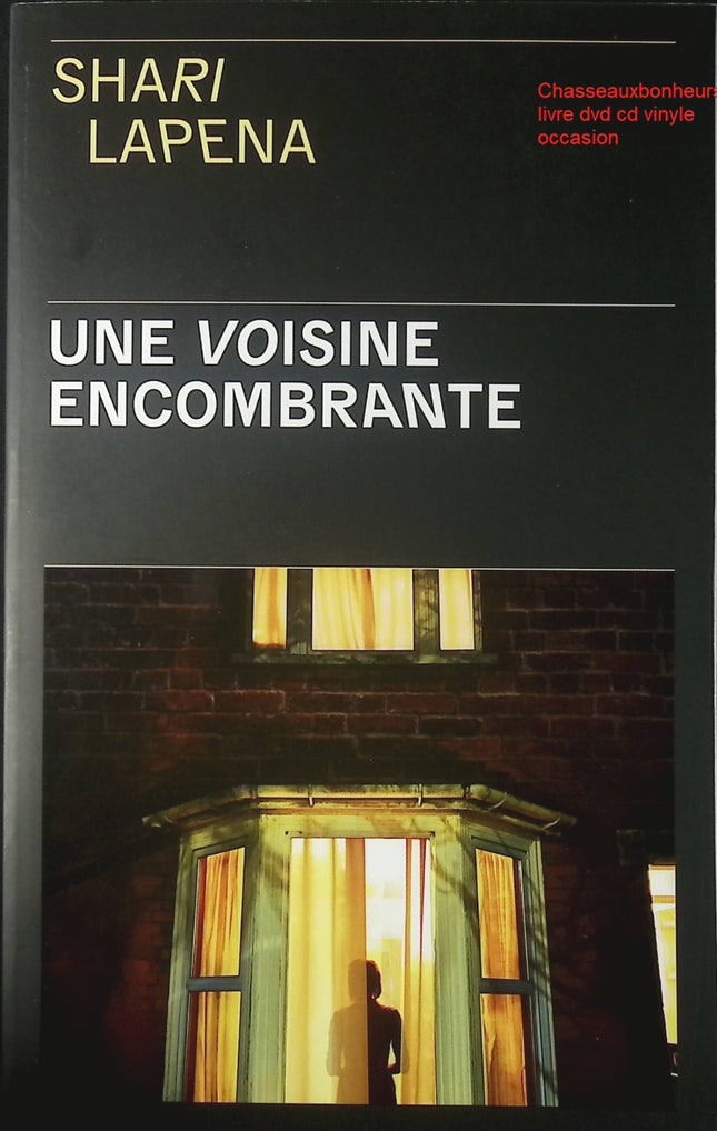 Une voisine encombrante – Shari Lapena – roman thriller psychologique suspense voisinage secrets de famille d’occasion - Livre