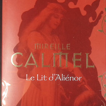 Le Lit d’Aliénor Mireille Calmel livre occasion – roman historique médiéval amour intrigue royauté Aliénor d’Aquitaine - Livre