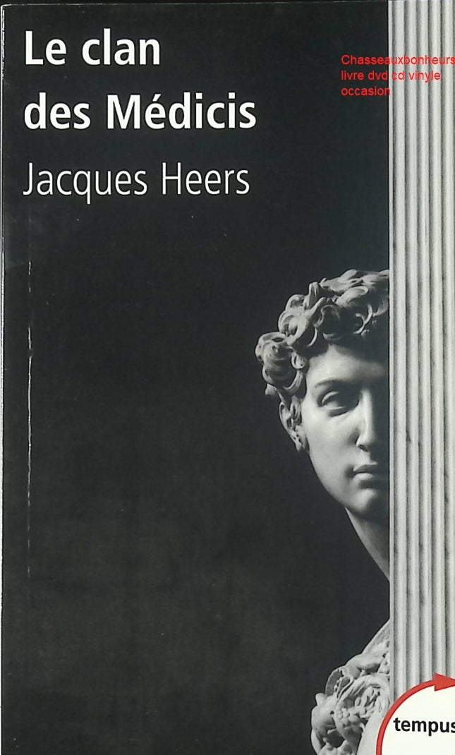 Le Clan des Médicis – Jacques Heers – Essai historique sur la Renaissance italienne et une famille de pouvoir - Livre