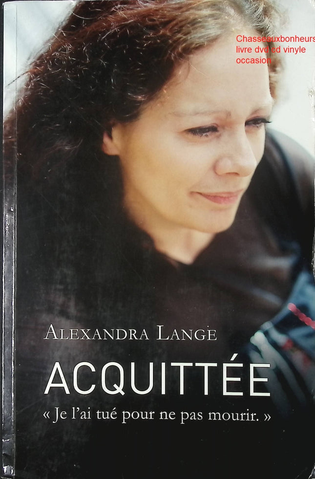 Acquittée Alexandra Lange témoignage justice procès affaire judiciaire récit de vie - Livre