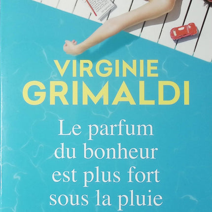 Le parfum du bonheur est plus fort sous la pluie – Virginie Grimaldi – roman contemporain émotion famille reconstruction amour d’occasion - Livre