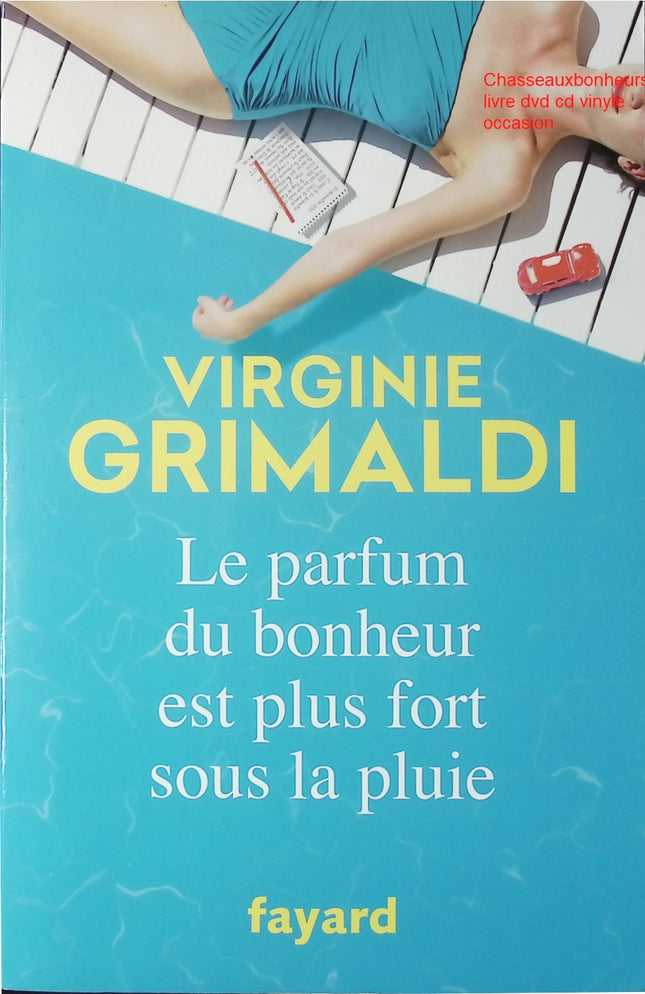 Le parfum du bonheur est plus fort sous la pluie – Virginie Grimaldi – roman contemporain émotion famille reconstruction amour d’occasion - Livre