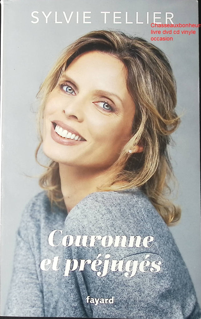 Couronne et préjugés Sylvie Tellier récit témoignage Miss France coulisses beauté confiance en soi - Livre
