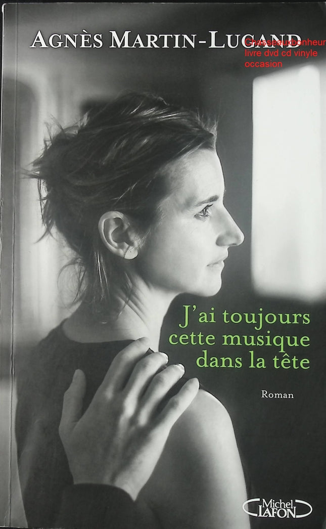 J’ai toujours cette musique dans la tête – Agnès Martin-Lugand – roman contemporain émotion amour reconstruction deuil d’occasion - Livre