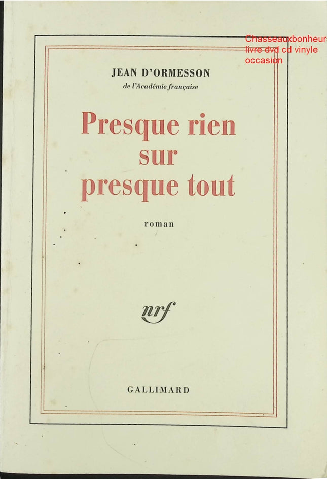 Essai philosophie littéraire Presque rien sur presque tout Jean d’Ormesson réflexion sur le monde livre occasion - Livre