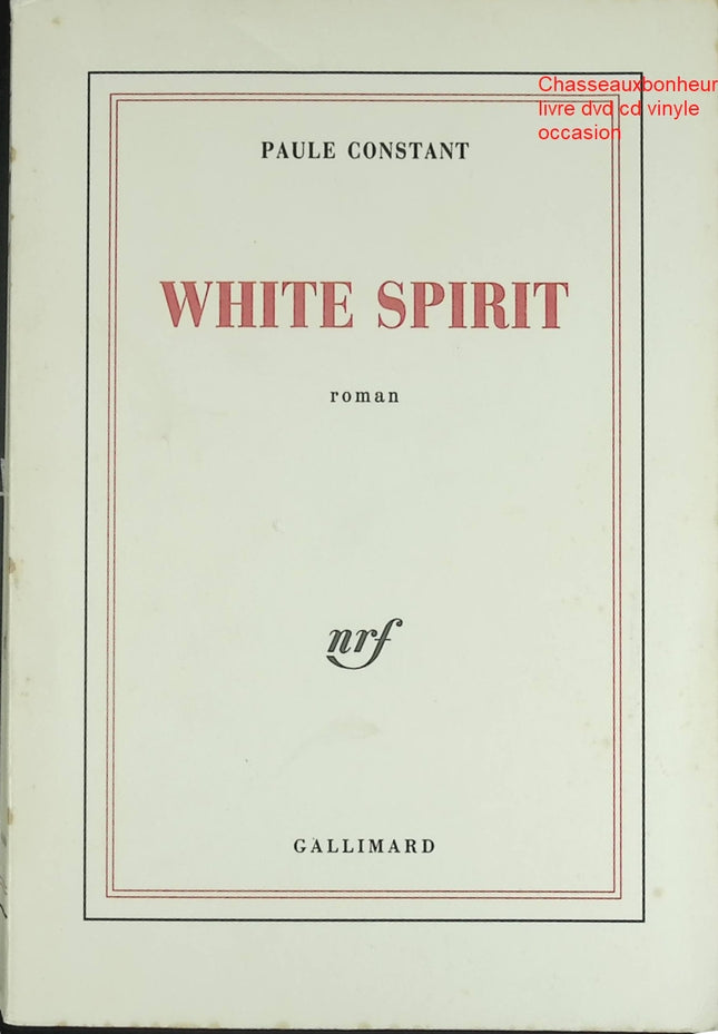 White Spirit – Paule Constant – Roman primé Grand Prix du Roman de l’Académie française 1990 et fresque coloniale - Livre