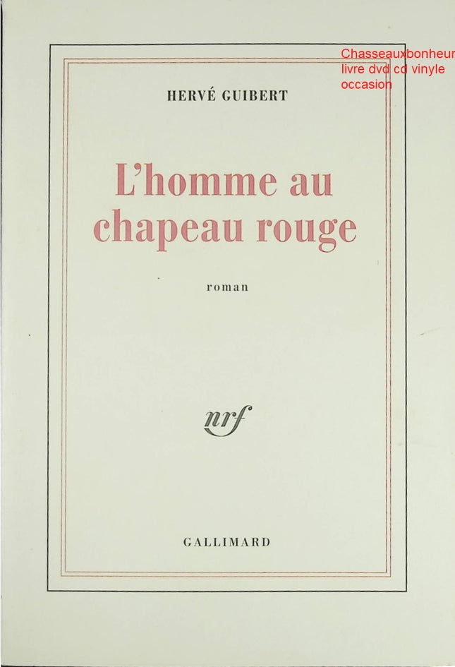 L’Homme au chapeau rouge – Hervé Guibert – Roman contemporain et récit intime sur l’identité et le regard - Livre