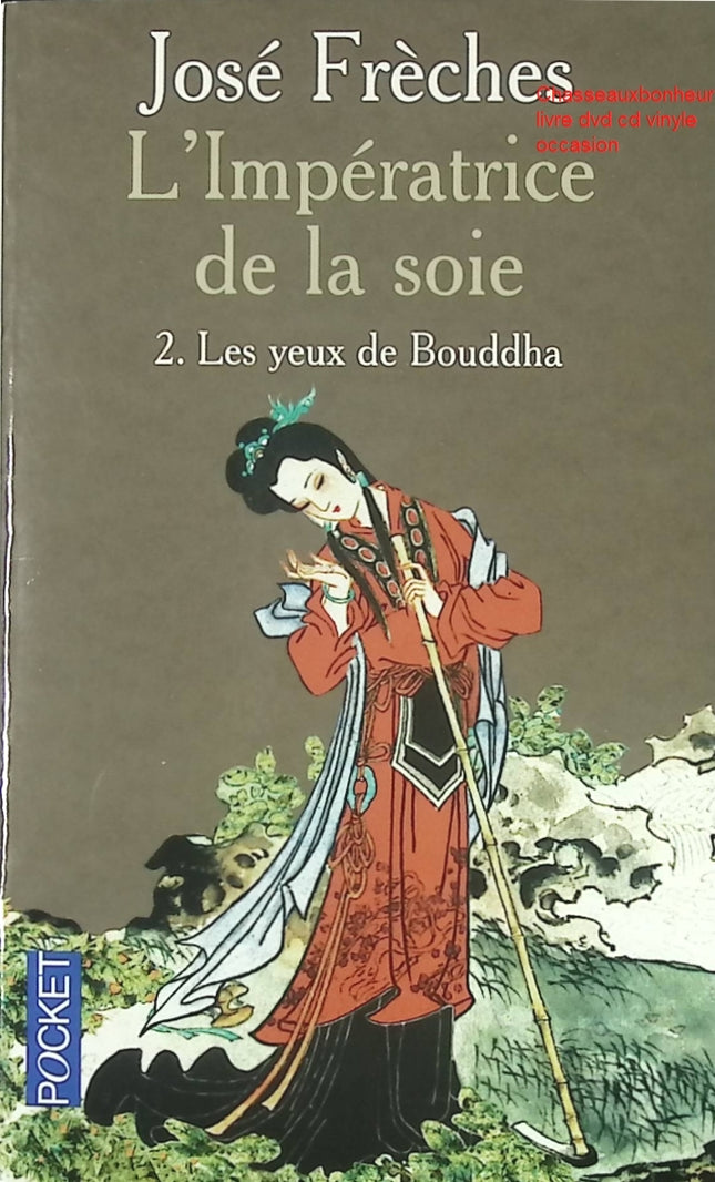 L’Impératrice de la Soie – Tome 2 : Les Yeux de Bouddha – José Frèches – Roman historique et saga en Chine impériale - Livre