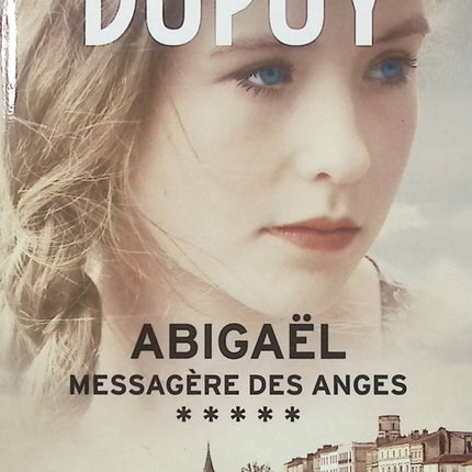 Abigaël, messagère des anges – Tome 5 – Marie-Bernadette Dupuy | Saga familiale, secrets et surnaturel - Livre