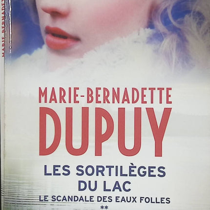 Les Sortilèges du lac – Le Scandale des eaux folles Tome 2 – Marie-Bernadette Dupuy | Saga familiale, secrets et roman historique - Livre