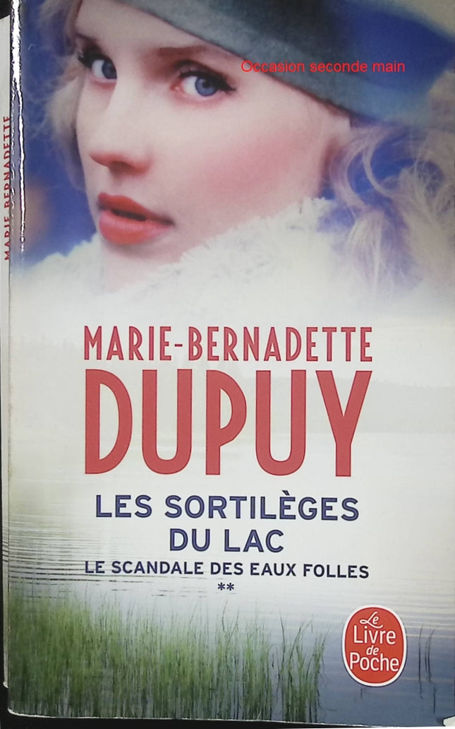 Les Sortilèges du lac – Le Scandale des eaux folles Tome 2 – Marie-Bernadette Dupuy | Saga familiale, secrets et roman historique - Livre