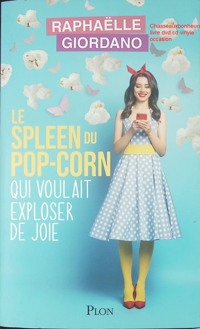 Le spleen du pop-corn qui voulait exploser de joie Raphaëlle Giordano livre occasion – roman feel good développement personnel bonheur émotions - Livre