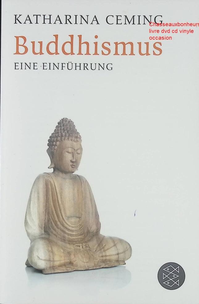 Buddhismus – Eine Einführung – Katharina Ceming – Introduction au bouddhisme et philosophie orientale - Livre en Allemand