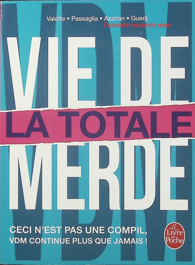 Vie de merde – La Totale – Didier Guedj et Guillaume Passaglia – Recueil d’anecdotes hilarantes, histoires insolites et situations embarrassantes du quotidien - Livre