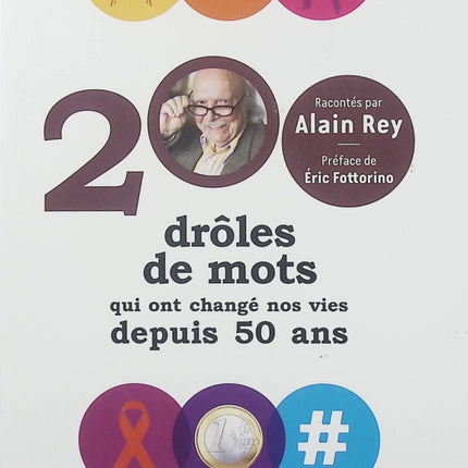 200 Drôles de mots qui ont changé nos vies depuis 50 ans – Alain Rey – Livre de langue française, anecdotes linguistiques et évolution du vocabulaire - Livre