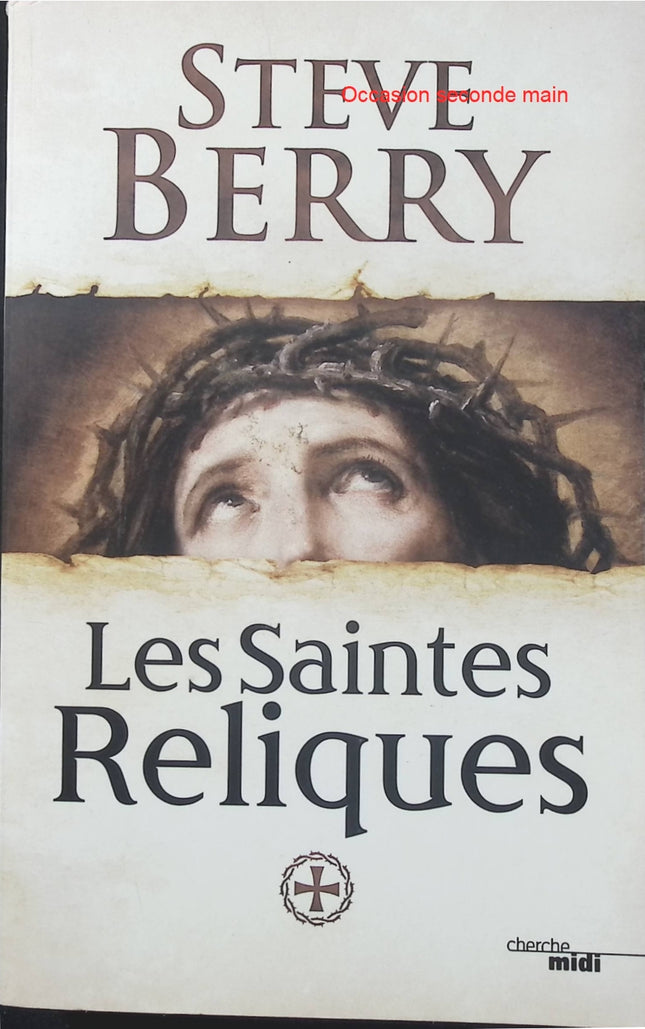 Les Saintes Reliques – Steve Berry – Thriller historique, secrets religieux, mystères du christianisme et enquête au cœur de l’Histoire - Livre
