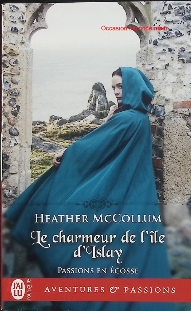 Passions en Écosse Tome 2 – Le charmeur de l’île d’Islay – Heather McCollum – Romance historique Highland – mariage forcé et secrets - Livre