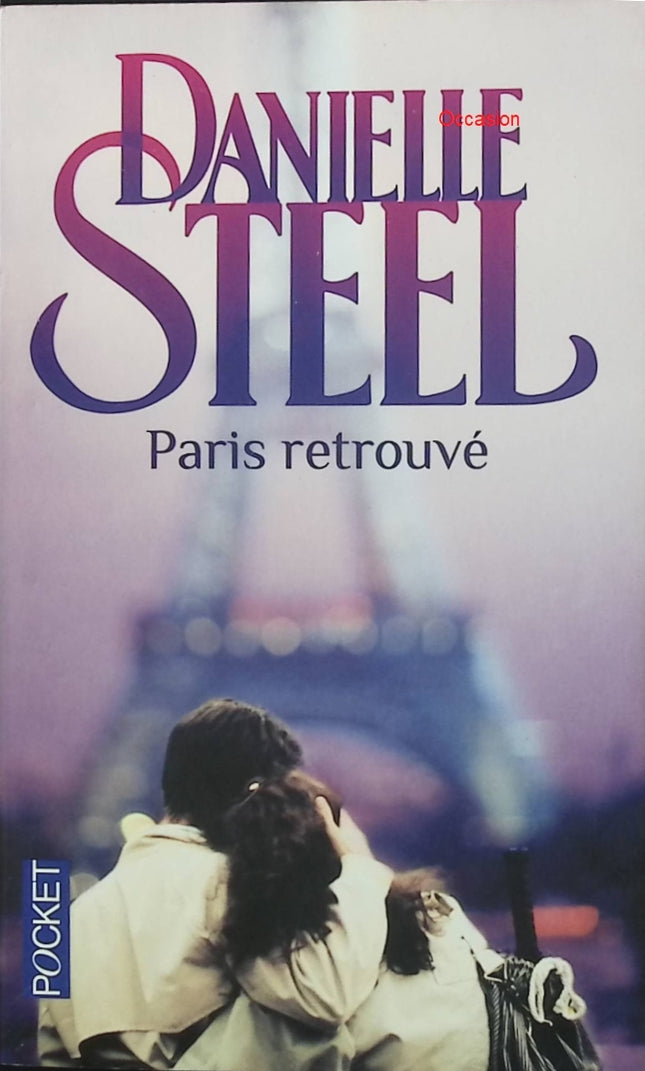 Paris retrouvé – Danielle Steel – roman sentimental, amour et renaissance dans la capitale française - Livre