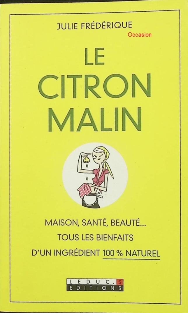 Le citron malin – Julie Frédérique – astuces naturelles maison, santé et beauté au quotidien - Livre