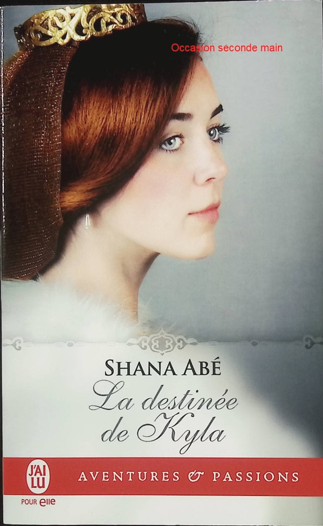 La Destinée de Kyla – Shana Abé – Roman d’amour historique médiéval – Romance ennemis à époux - Livre