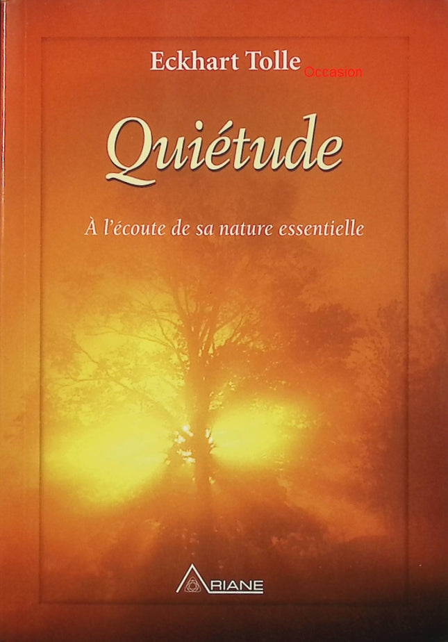 Quiétude – Eckhart Tolle – développement spirituel, présence et paix intérieure - Livre