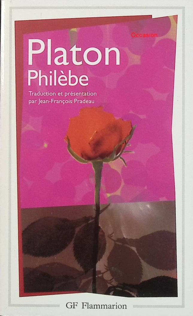 Philèbe – Platon – dialogue philosophique antique, plaisir, bonheur et recherche du bien - Livre