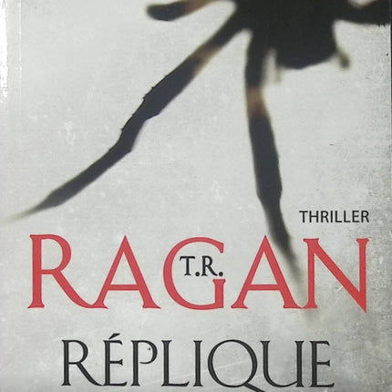 Réplique – T.R. Ragan – thriller psychologique, suspense et enquête haletante - Livre