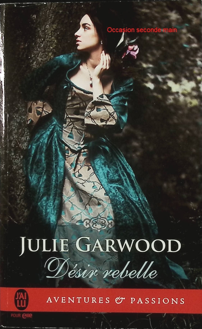 Désir rebelle Julie Garwood  – Julie Garwood – Romance historique Highland – passion rebelle et amour interdit - Livre