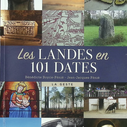 Les Landes en 101 dates – Bénédicte Boyrie-Fénié – Histoire régionale des Landes et repères chronologiques - Livre
