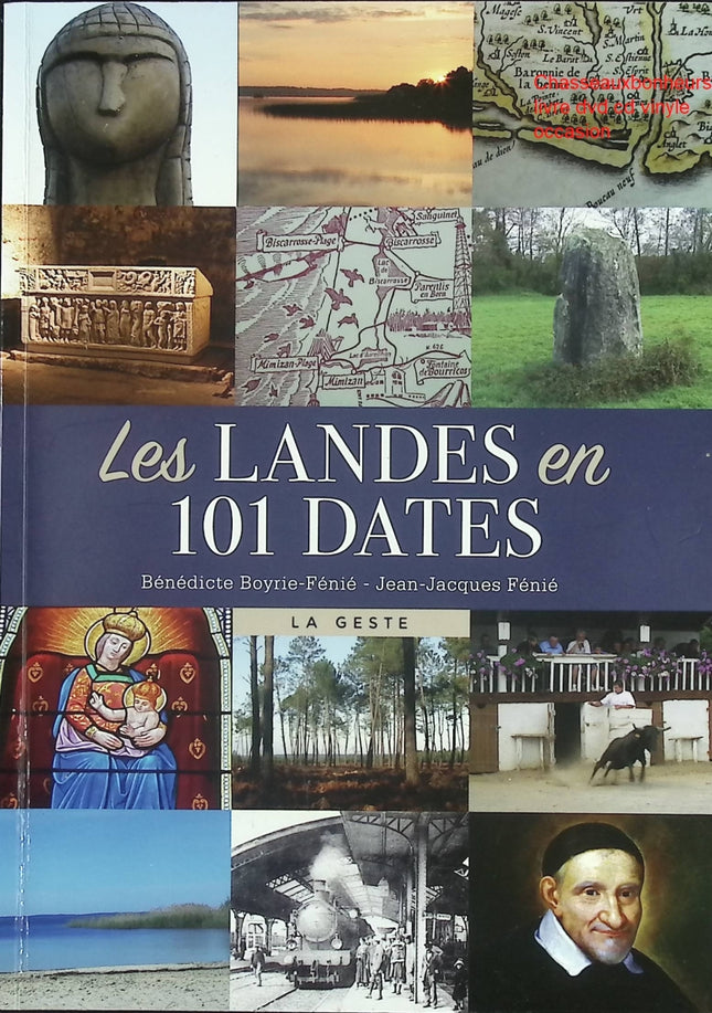 Les Landes en 101 dates – Bénédicte Boyrie-Fénié – Histoire régionale des Landes et repères chronologiques - Livre