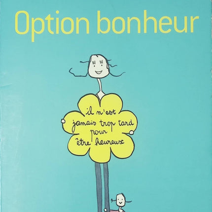 Option bonheur – Il n’est jamais trop tard pour être heureux – France Frascarolo & Valeria Lumbroso – Développement personnel et psychologie positive - Livre