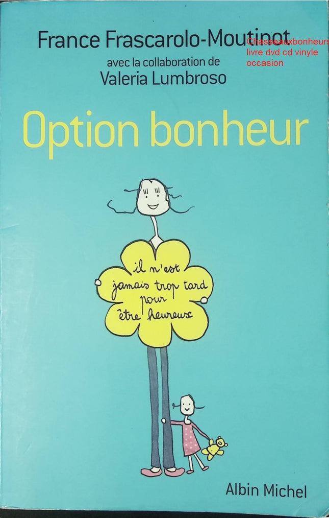 Option bonheur – Il n’est jamais trop tard pour être heureux – France Frascarolo & Valeria Lumbroso – Développement personnel et psychologie positive - Livre
