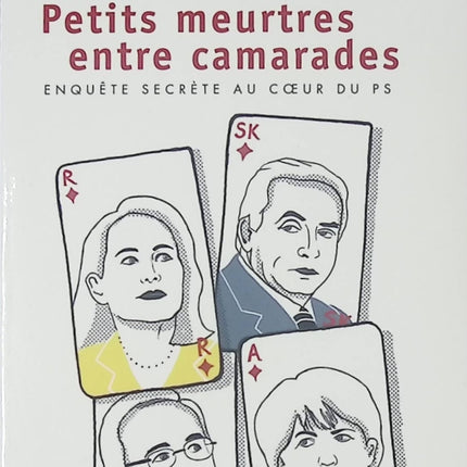 Petits meurtres entre camarades – Enquête secrète au cœur du PS – David Revault d’Allonnes – Essai politique et coulisses du pouvoir - Livre